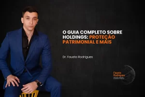 O Guia Completo sobre Holdings: Proteção Patrimonial e Mais O Guia Completo sobre Holdings: Proteção Patrimonial e Mais