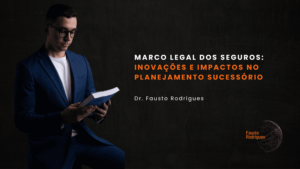 marco legal dos seguros inovações e impactos no planejamento sucessório