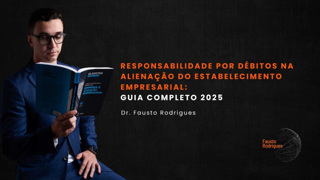 Responsabilidade por Débitos na Alienação do Estabelecimento Empresarial Guia Completo 2025