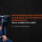 Responsabilidade por Débitos na Alienação do Estabelecimento Empresarial Guia Completo 2025