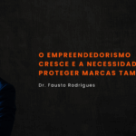 o empreendedorismo cresce e a necessidade de proteger marcas também