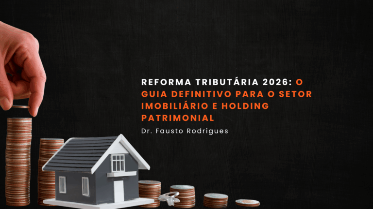 reforma tributária 2026 o guia completo para o setor imobiliário e holding patrimonial