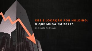 cbs e locação por holding o que muda em 2027